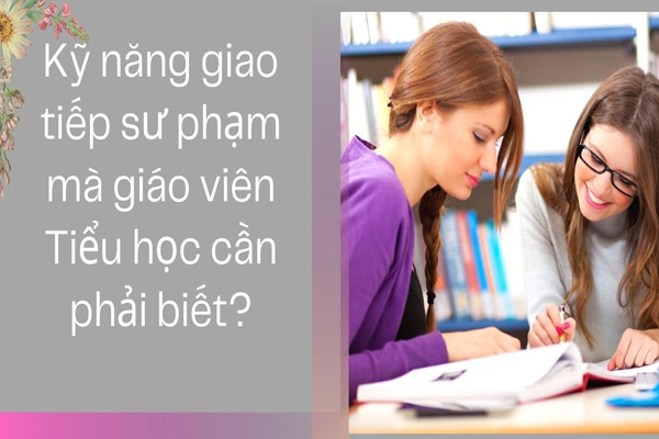 Khái Niệm Giao Tiếp Sư Phạm là gì? Những kỹ năng ứng xử nên bỏ túi